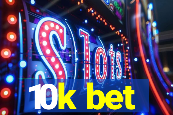 10k bet